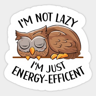 I'm Not Lazy, I'm Energy Efficent, Lazy Owl, Funny saying, Girl's Owl Sticker